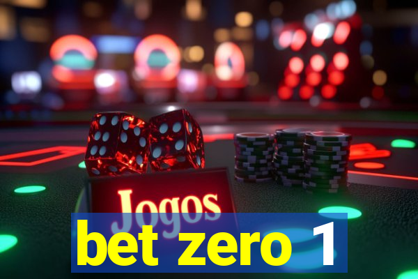 bet zero 1